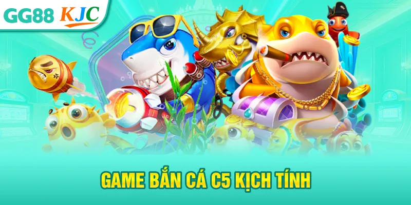 Game bắn cá c5 kịch tính 