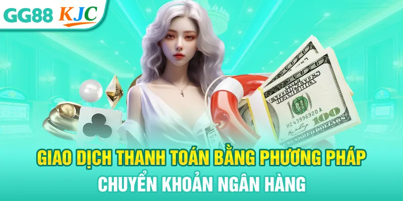 Giao dịch thanh toán bằng phương pháp chuyển khoản ngân hàng