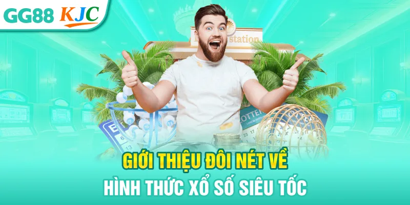 Giới thiệu đôi nét về hình thức xổ số siêu tốc