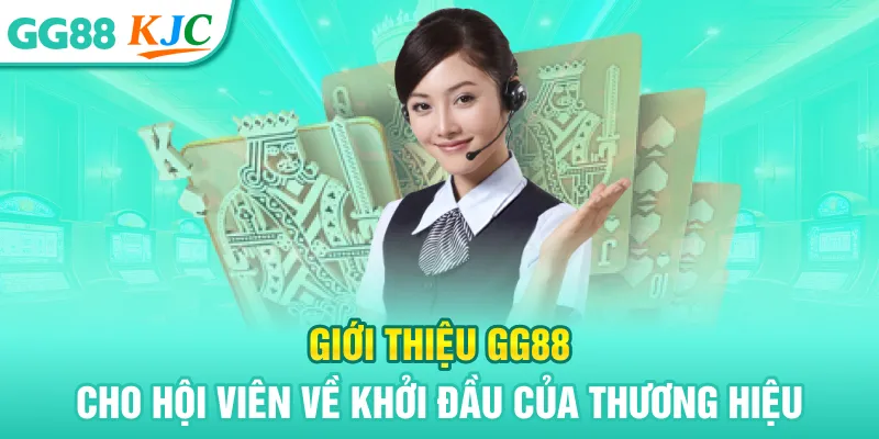 Giới Thiệu GG88 - Thương Hiệu Cá Cược Xanh Chín 1 Giới thiệu GG88 cho hội viên về khởi đầu của thương hiệu
