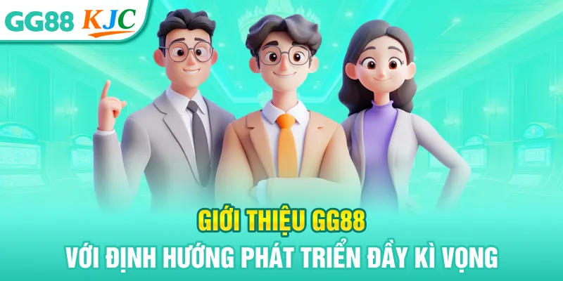 Giới Thiệu GG88 - Thương Hiệu Cá Cược Xanh Chín 4 Giới thiệu GG88 với định hướng phát triển đầy kì vọng
