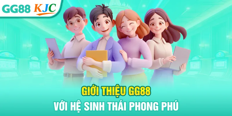 Giới Thiệu GG88 - Thương Hiệu Cá Cược Xanh Chín 3 Giới thiệu GG88 với hệ sinh thái phong phú