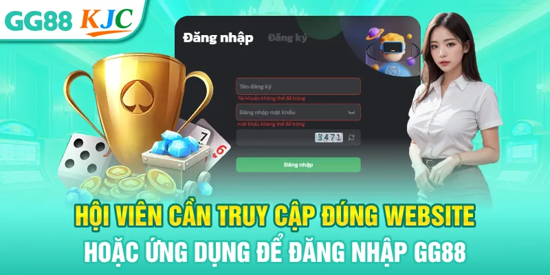Hội viên cần truy cập đúng website hoặc ứng dụng để đăng nhập GG88