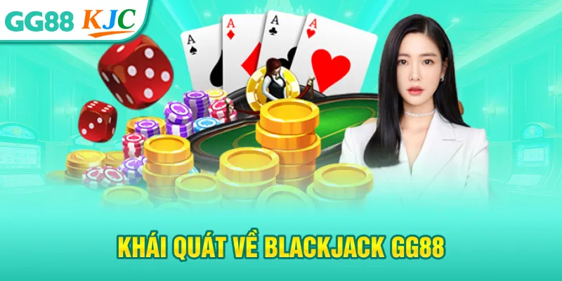 Khái quát về blackjack GG88