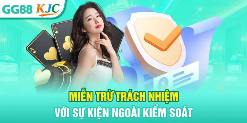 Miễn trừ trách nhiệm với sự kiện ngoài kiểm soát
