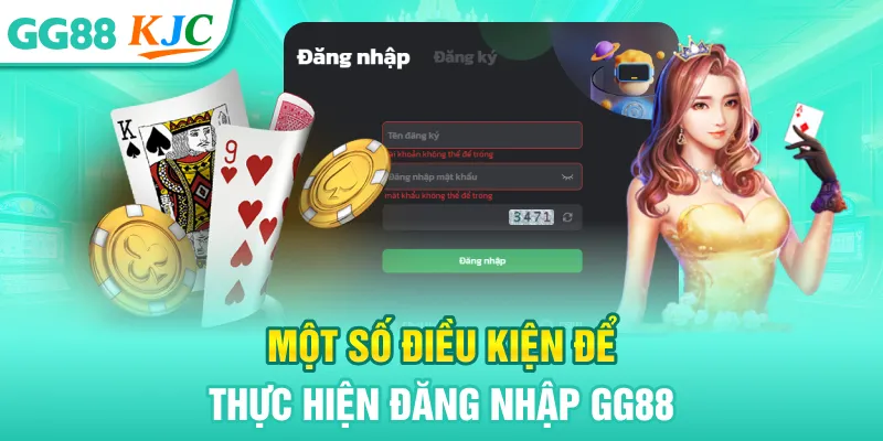 Một số điều kiện để thực hiện đăng nhập GG88