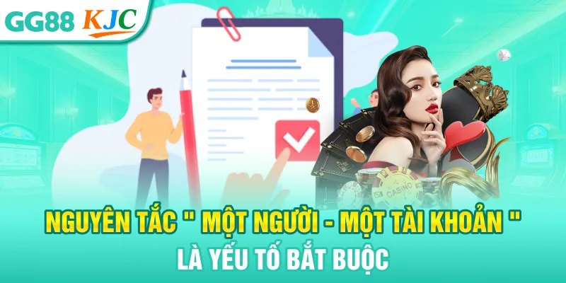 Nguyên tắc " một người - một tài khoản " là yếu tố bắt buộc