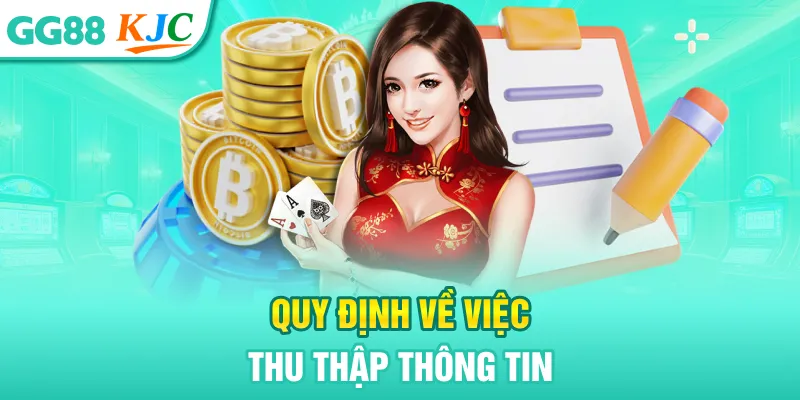 Chính Sách Bảo Mật Tại GG88 - Điều Khoản Cá Cược An Toàn 2 Quy định về việc thu thập thông tin