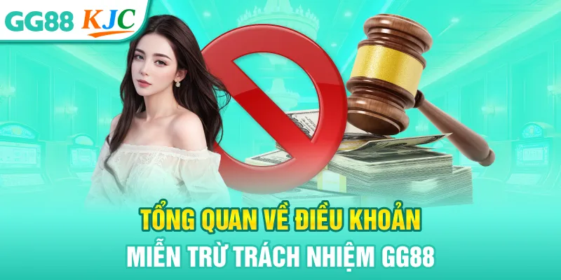 Tổng quan về điều khoản miễn trừ trách nhiệm GG88