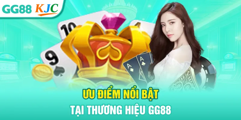 Ưu điểm nổi bật tại thương hiệu GG88