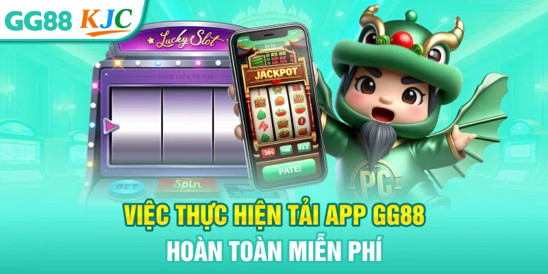 Việc thực hiện tải app GG88 hoàn toàn miễn phí